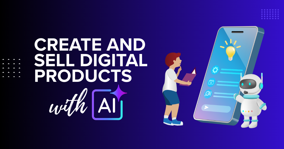 Create & Sell Digital Products Using AI