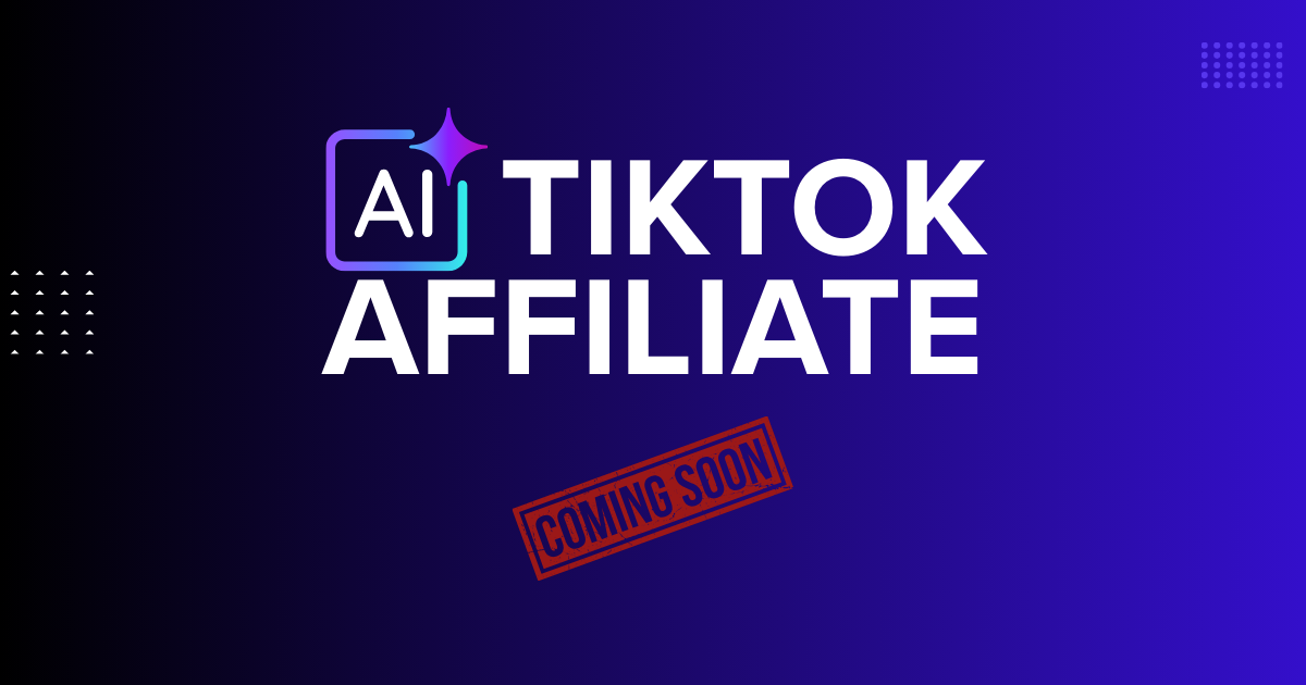 AI Tiktok Affiliate (Coming Soon)